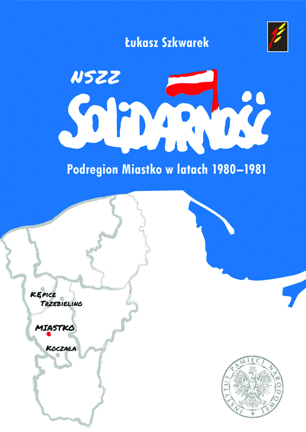 Okładka NSZZ „Solidarność” Podregion Miastko w latach 1980–1981 