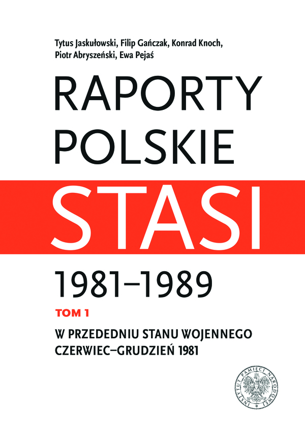 Okładka Raporty polskie Stasi 1981–1989, t. 1: W przededniu stanu wojennego czerwiec–grudzień 1981
