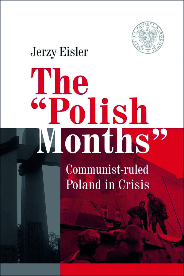 Okładka The “Polish Months”. Communist-ruled Poland in Crisis