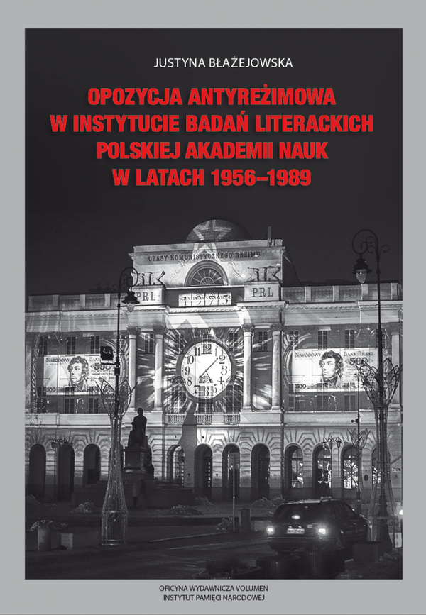 Okładka Opozycja antyreżimowa w Instytucie Badań Literackich Polskiej Akademii Nauk w latach 1956–1989
