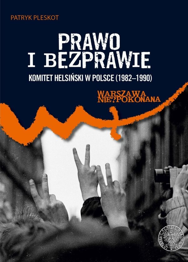 Okładka Prawo i bezprawie. Komitet Helsiński w Polsce (1982–1990)