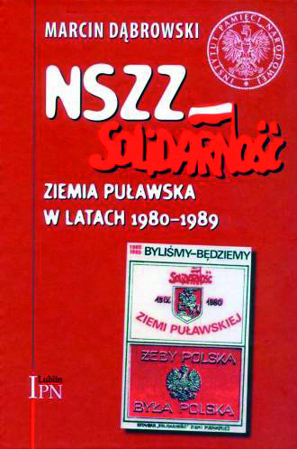 Okładka NSZZ „Solidarność” Ziemia Puławska w latach 1980–1989