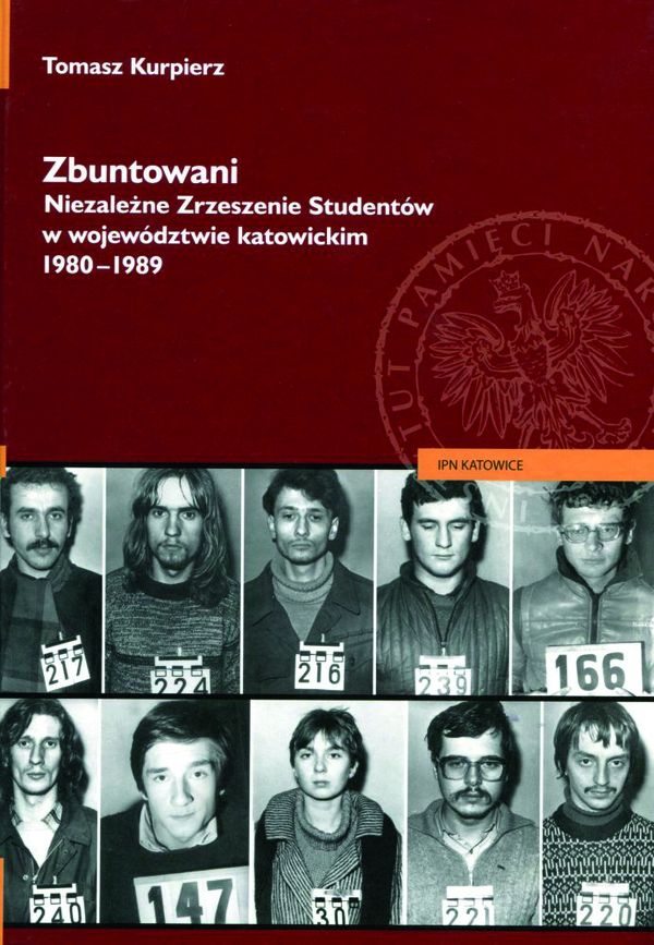 Okładka Zbuntowani. Niezależne Zrzeszenie Studentów w województwie katowickim 1980–1989