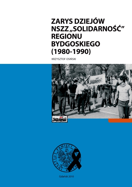 Okładka Zarys dziejów NSZZ „Solidarność” Regionu Bydgoskiego (1980–1990) 