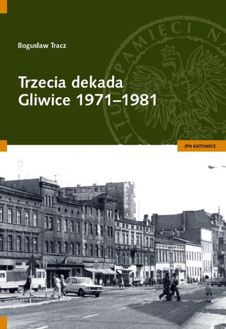 Okładka Trzecia dekada. Gliwice 1971–1981