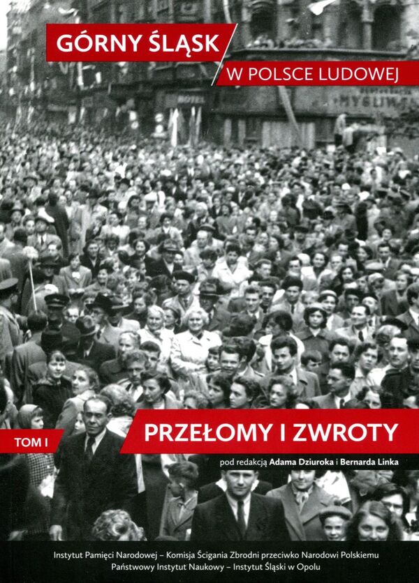 Okładka Górny Śląsk w Polsce Ludowej, t. 1: Przełomy i zwroty