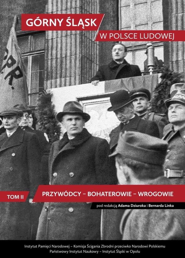 Okładka Górny Śląsk w Polsce Ludowej, t. 2: Przywódcy – bohaterowie – wrogowie