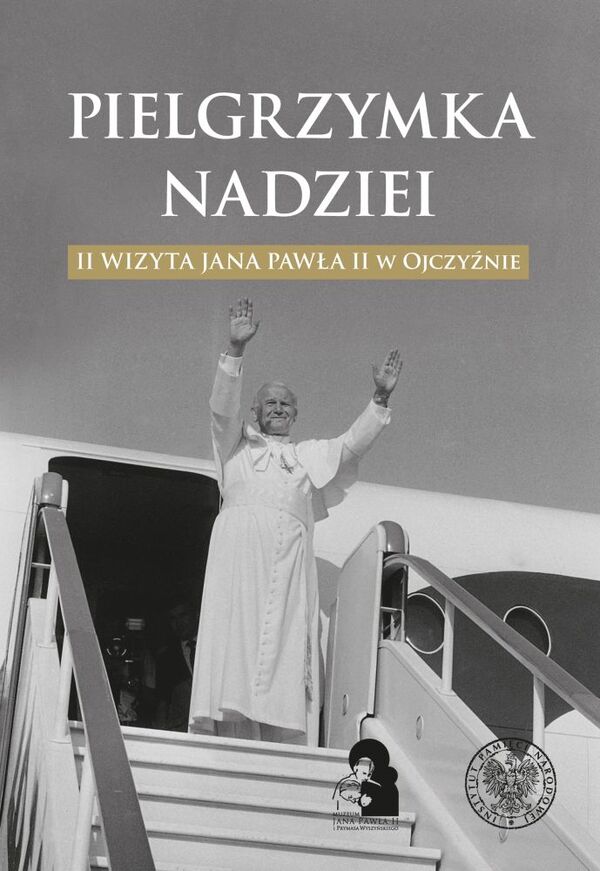 Okładka Pielgrzymka nadziei. II wizyta Jana Pawła II w Ojczyźnie. Materiały pokonferencyjne