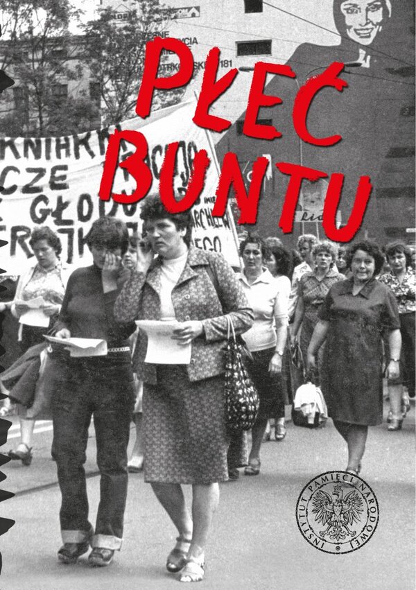 Okładka Płeć buntu. Kobiety w oporze społecznym w Polsce w latach 1944–1989 na tle porównawczym