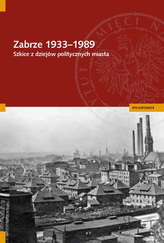 Okładka Zabrze 1933–1989. Szkice z dziejów politycznych miasta