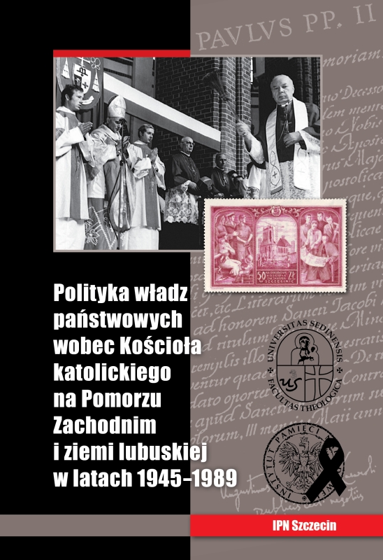 Okładka Polityka władz państwowych wobec Kościoła katolickiego na Pomorzu Zachodnim i ziemi lubuskiej w latach 1945–1989