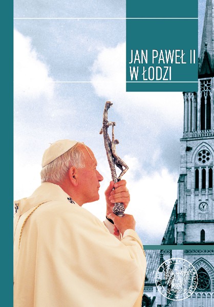 Okładka Jan Paweł II w Łodzi. W dwudziestą rocznicę wizyty