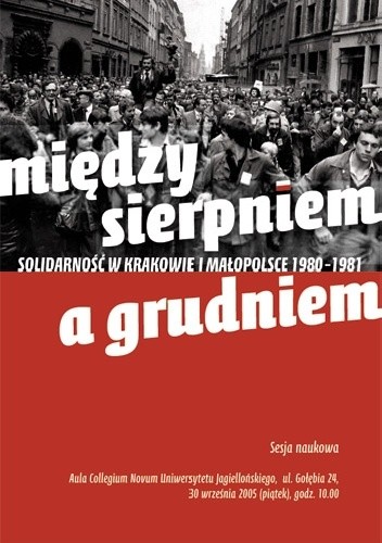 Okładka Między Sierpniem a Grudniem. „Solidarność” w Krakowie i Małopolsce w latach 1980–1981