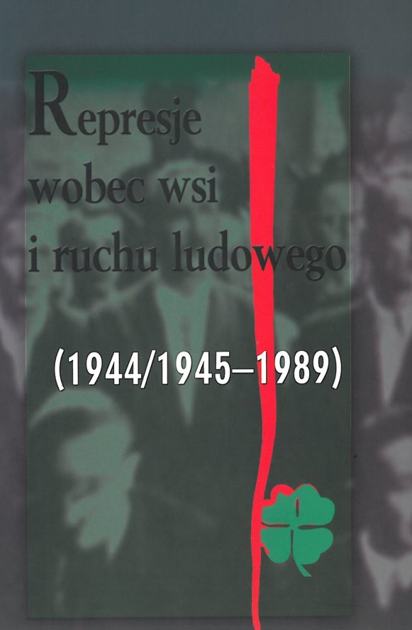 Okładka Represje wobec wsi i ruchu ludowego, t. 5: 1944/1945–1989. Losy żołnierzy Batalionów Chłopskich oraz działaczy Stronnictwa Ludowego „Roch” po II wojnie światowej