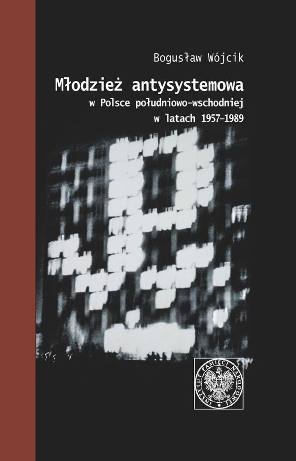 Okładka Młodzież antysystemowa w Polsce południowo-wschodniej w latach 1957–1989. Wybór dokumentów