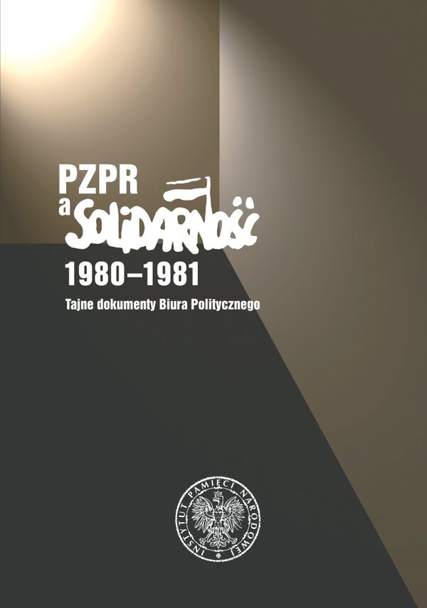 Okładka PZPR a „Solidarność” 1980–1981. Tajne dokumenty Biura Politycznego