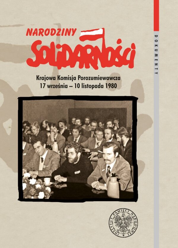 Okładka Narodziny „Solidarności”. Krajowa Komisja Porozumiewawcza 17 września – 10 listopada 1980 r.