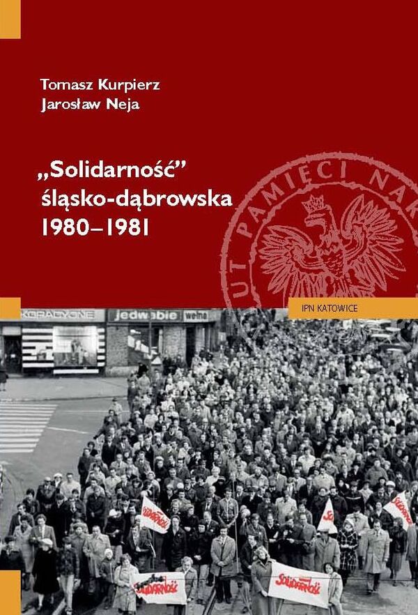 Okładka „Solidarność” śląsko-dąbrowska 1980–1981. Szkic do monografii i dokumenty własne