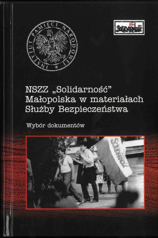 Okładka NSZZ „Solidarność” Małopolska w materiałach Służby Bezpieczeństwa. Wybór dokumentów