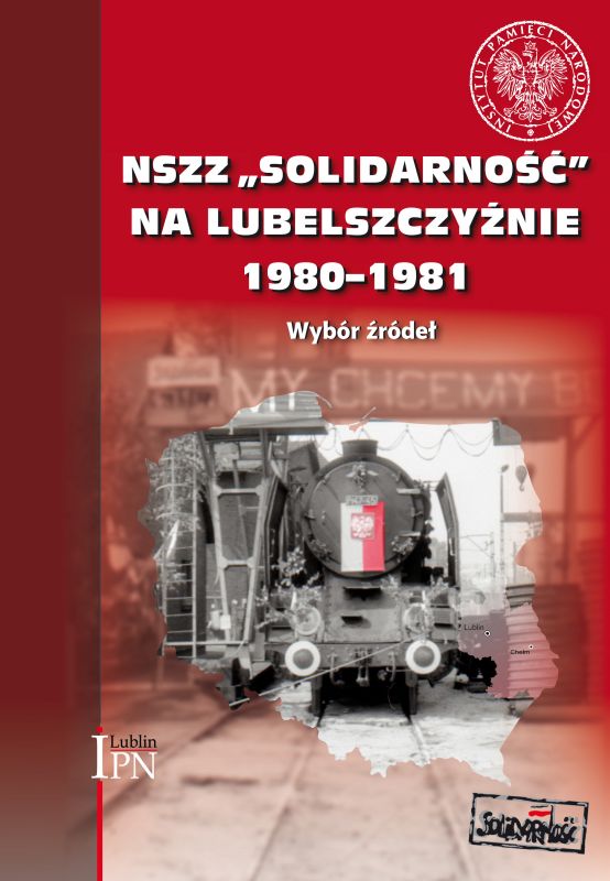 Okładka NSZZ „Solidarność” na Lubelszczyźnie 1980–1981. Wybór źródeł