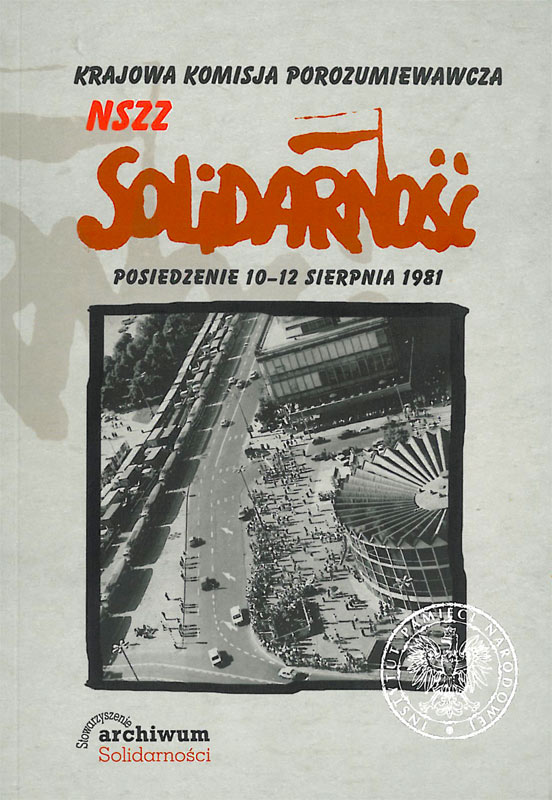 Okładka Krajowa Komisja Porozumiewawcza NSZZ Solidarność. Posiedzenie 10–12 sierpnia 1981