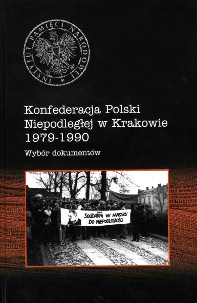 Okładka Konfederacja Polski Niepodległej w Krakowie 1979–1990. Wybór dokumentów