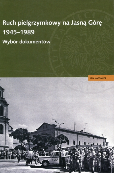 Okładka Ruch pielgrzymkowy na Jasną Górę 1945-1989. Wybór dokumentów 
