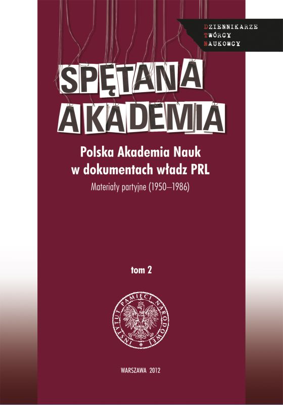 Okładka Spętana Akademia. Polska Akademia Nauk w dokumentach władz PRL. Materiały partyjne (1950–1986), t. 2 