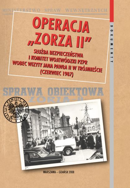 Okładka Operacja „Zorza II”. Służba Bezpieczeństwa i Komitet Wojewódzki PZPR wobec wizyty Jana Pawła II w Trójmieście (czerwiec 1987)