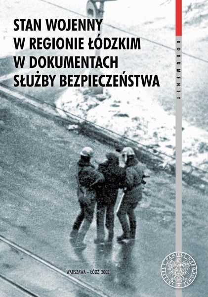 Okładka Stan wojenny w regionie łódzkim w dokumentach Służby Bezpieczeństwa