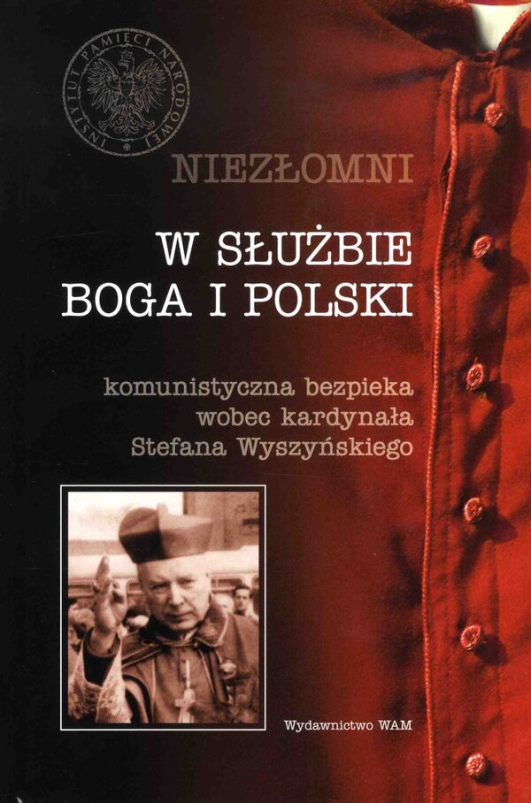 Okładka W służbie Boga i Polski. Komunistyczna bezpieka wobec kardynała Stefana Wyszyńskiego 