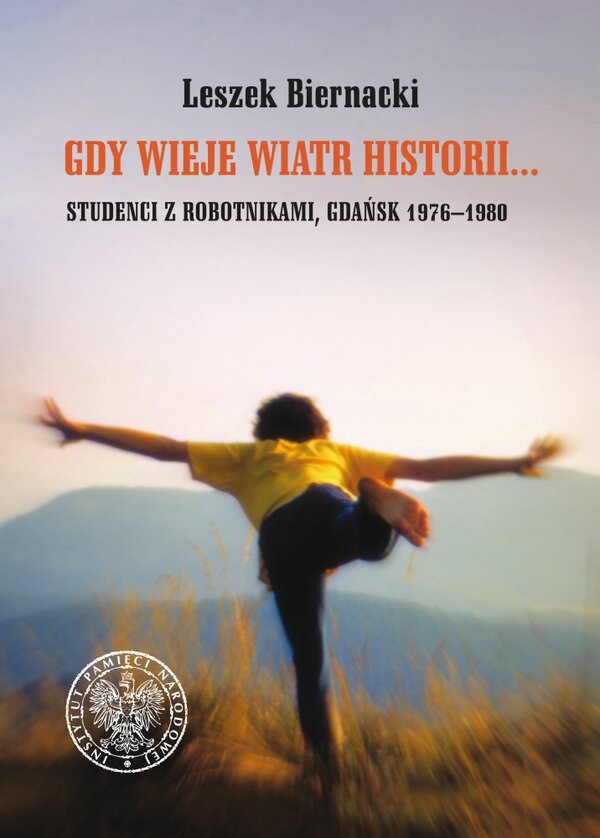 Okładka Gdy wieje wiatr historii... Studenci z robotnikami. Gdańsk 1976–1980