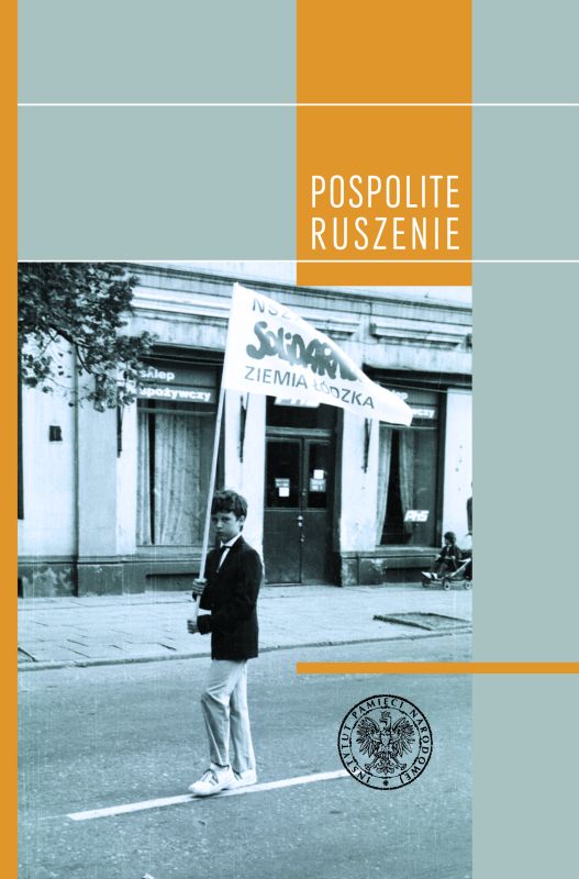 Okładka Pospolite ruszenie. Relacje działaczy i współpracowników „Solidarności” w Łodzi 1980–1981