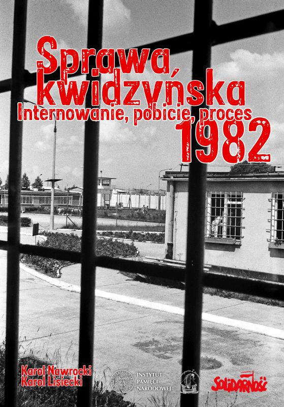 Okładka Sprawa kwidzyńska. Internowanie, pobicie, proces 1982