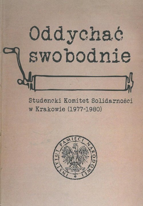 Okładka Oddychać swobodnie. Studencki Komitet Solidarności w Krakowie (1977–1980)