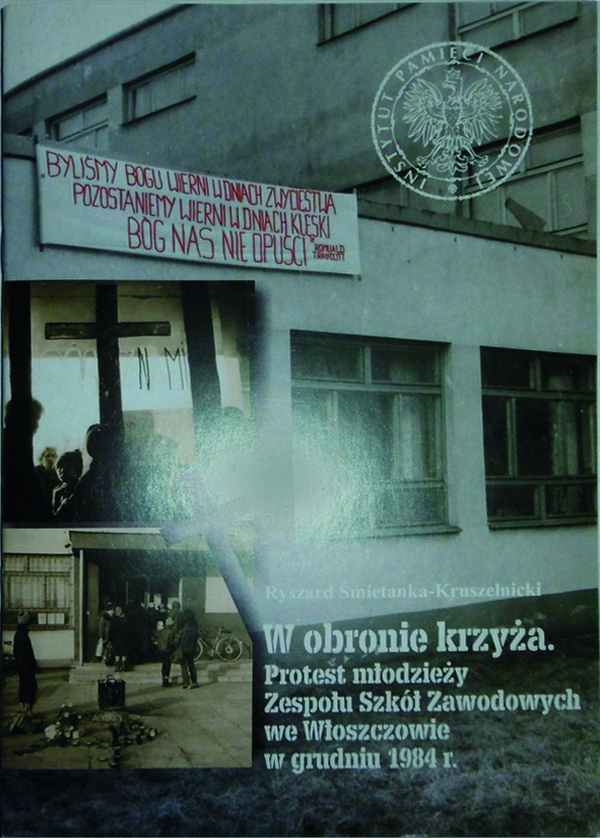 Okładka W obronie krzyża. Protest młodzieży Zespołu Szkół Zawodowych we Włoszczowie w grudniu 1984 r. 