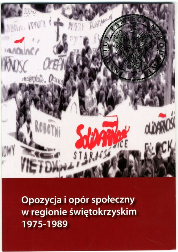 Okładka Opozycja i opór społeczny w regionie świętokrzyskim 1975–1989