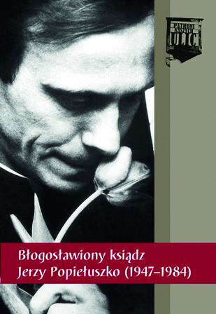 Okładka Błogosławiony ksiądz Jerzy Popiełuszko (1947–1984)